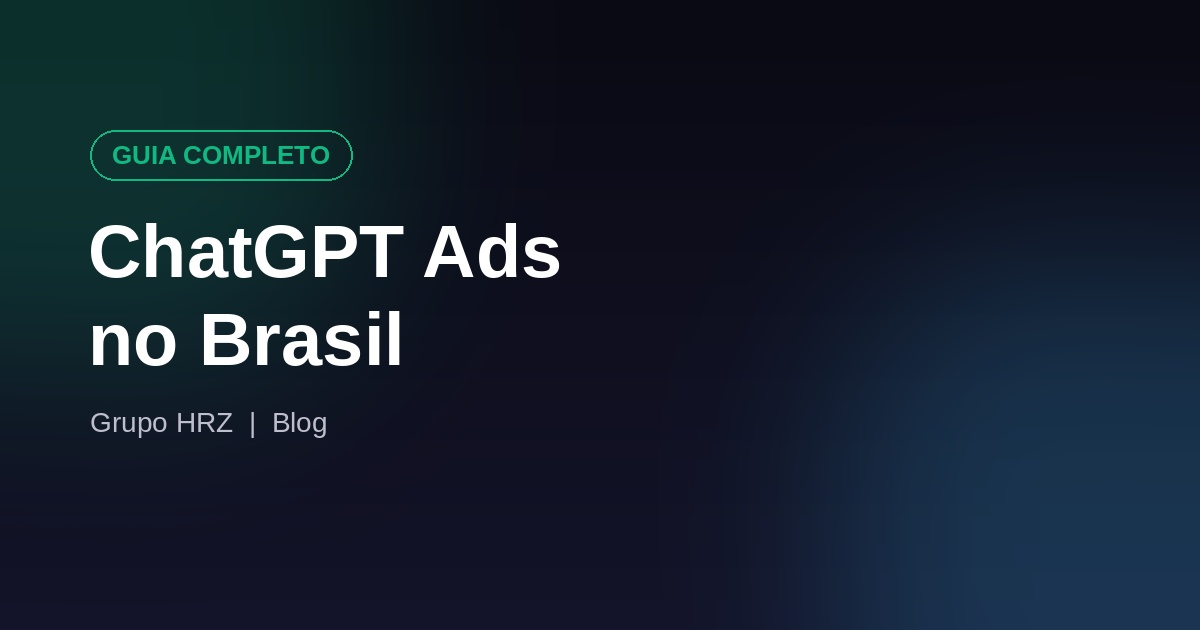 Guia completo de ChatGPT Ads no Brasil