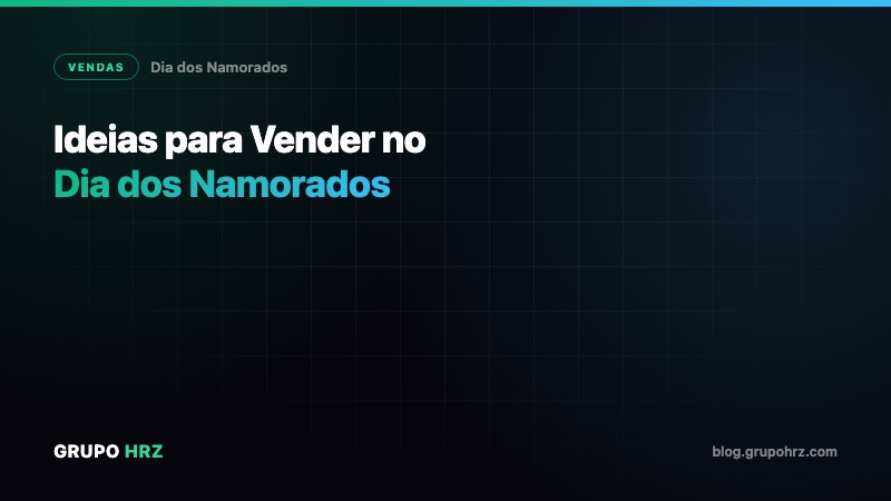 Ideias para Vender no Dia dos Namorados