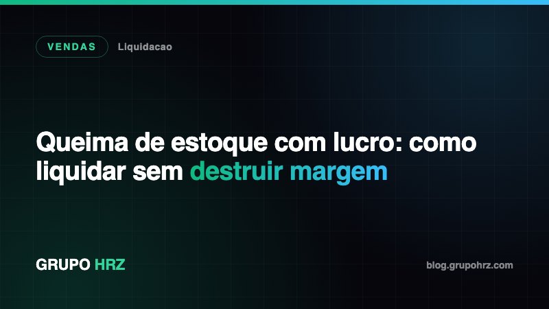 Queima de estoque: liquidação com lucro